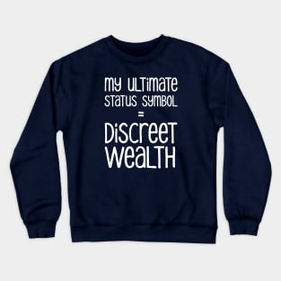 My Ultimate Status Symbol = Discreet Wealth | Money | Life | Green Crewneck Sweatshirt